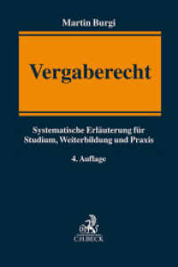 Vergaberecht : Systematische Erläuterung für Studium, Weiterbildung und Praxis （4. Aufl. 2025. 380 S. 240 mm）
