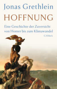 Hoffnung : Eine Geschichte der Zuversicht von Homer bis zum Klimawandel （2. Aufl. 2024. 352 S. mit 20 Abbildungen. 217 mm）