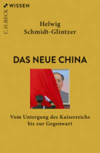 Das neue China : Vom Untergang des Kaiserreichs bis zur Gegenwart (C.H.BECK Wissen 2126) （9. Aufl. 2024. 128 S. mit 4 Karten. 180 mm）