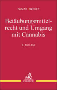 Betäubungsmittelrecht und Umgang mit Cannabis （6. Aufl. 2024. XXXV, 300 S. mit zahlreichen Abbildungen. 224 mm）
