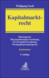 Kapitalmarktrecht : Kommentar zum Börsengesetz, zur Börsenzulassungs-Verordnung, zum Wertpapierprospektgesetz und zur Prospektverordnung （9. Aufl. 2025. XVI, 838 S. 224 mm）