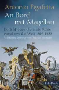 An Bord mit Magellan : Bericht über die erste Reise rund um die Welt 1519-1522 (Beck Paperback 6584) （2025. 221 S. mit 23 Abbildungen und 2 Karten. 217 mm）