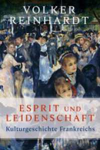 Esprit und Leidenschaft : Kulturgeschichte Frankreichs （2025. 656 S. mit 106 Abbildungen, davon 41 in Farbe, und 5 Karten. 240）