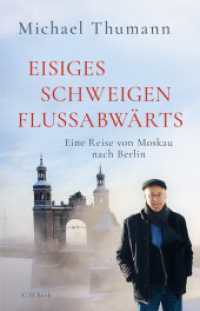 Eisiges Schweigen flussabwärts : Eine Reise von Moskau nach Berlin （2. Aufl. 2025. 284 S. mit 19 Abbildungen und 2 farbigenKarten. 217 mm）