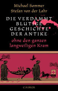 Die verdammt blutige Geschichte der Antike : ohne den ganzen langweiligen Kram （2025. 320 S. mit 27 Illustrationen. 217 mm）