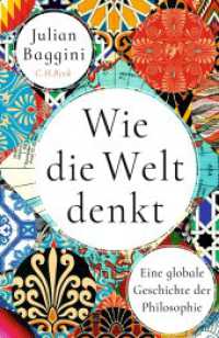 Wie die Welt denkt : Eine globale Geschichte der Philosophie （2. Aufl. 2025. 442 S. 217 mm）