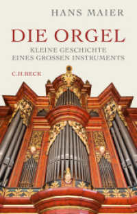 Die Orgel : Kleine Geschichte eines großen Instruments （2. Aufl. 2025. 160 S. mit 38 Abbildungen. 186 mm）