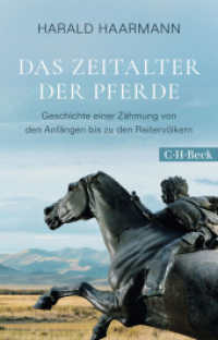 Das Zeitalter der Pferde : Geschichte einer Zähmung von den Anfängen bis zu den Reitervölkern (Beck Paperback 6596) （2025. 159 S. mit 18 Abbildungen und 4 Karten. 217 mm）