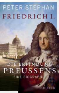 Friedrich I. : Die Erfindung Preußens. Eine Biographie （2025. 400 S. mit zahlreichen Abbildungen. 217 mm）
