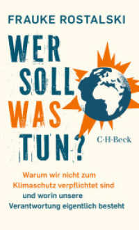 Wer soll was tun? : Warum wir nicht zum Klimaschutz verpflichtet sind und worin unsere Verantwortung eigentlich besteht （2025. 224 S. 205 mm）