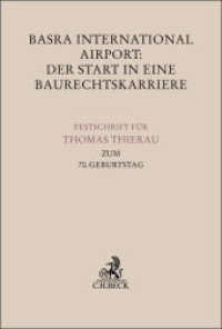 Basra International Airport: Der Start in eine Baurechtskarriere : Festschrift für Thomas Thierau zum 70. Geburtstag (Festschriften, Festgaben, Gedächtnisschriften) （2025. XV, 509 S. mit 2 Abbildungen. 240 mm）