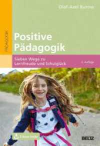 Positive P&auml;dagogik : Sieben Wege zu Lernfreude und Schulgl&uuml;ck. Mit E-Book inside （2. Aufl.）