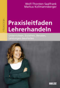 Praxisleitfaden Lehrerhandeln : Unterrichten, Erziehen, Beraten, Leistungen beurteilen （Originalausgabe. 2017. 236 S. 5 schw.-w. Zeichn., 35 schw.-w. Tab. 242）