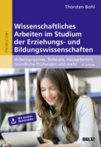 Wissenschaftliches Arbeiten im Studium der Erziehungs- und Bildungswissenschaften : Arbeitsprozesse, Referate, Hausarbeiten, mündliche Prüfungen und mehr (Beltz Pädagogik / BildungsWissen Lehramt) （4. Aufl. 2018. 152 S. 15 schw.-w. Tab. 240 mm）
