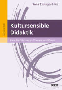 Kultursensible Didaktik : Eine Einführung in Theorie und Praxis. Mit Onlinematerialien （2021. 237 S. 7 schw.-w. Tab. 242 mm）