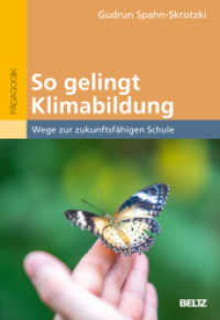 So gelingt Klimabildung. : Wege zur zukunftsfähigen Schule. Mit zahlreichen Projekten für die Schulpraxis. （2025. 120 S. 8 schw.-w. Abb., 10 schw.-w. Tab. 240 mm）