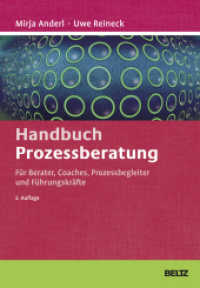 Handbuch Prozessberatung : Für Berater, Coaches, Prozessbegleiter und Führungskräfte (Beltz Weiterbildung) （2. Aufl. 2016. 423 S. 40 schw.-w. Zeichn., 30 schw.-w. Tab. 247 mm）