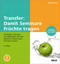 Transfer: Damit Seminare Früchte tragen : Strategien, Übungen und Methoden, die eine konkrete Umsetzung in die Praxis sichern. Mit Online-Zugang (Methoden und Techniken - Training, Coaching und Beratung in der Praxis) （4. Aufl. 2020. 285 S. 110 farb. Abb. 230 mm）