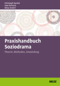 Praxishandbuch Soziodrama : Theorie, Methoden, Anwendung (Grundlagen Training, Coaching und Beratung) （2021. 327 S. 20 schw.-w. Abb., 4 schw.-w. Tab. 247 mm）