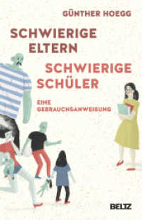 Schwierige Eltern, schwierige Schüler : Eine Gebrauchsanweisung （2015. 200 S. 8 schw.-w. Zeichn., 4 schw.-w. Tab. 207 mm）