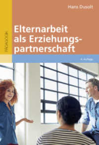 Elternarbeit als Erziehungspartnerschaft : Ein Leitfaden f&uuml;r den Vor- und Grundschulbereich (Beltz P&auml;dagogik) （4. Aufl. 2018. 141 S. 241 mm）