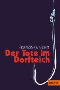 Der Tote im Dorfteich : Roman. Auf der Auswahlliste zum Hansjörg-Martin-Preis (Gulliver Taschenbücher 1160) （18. Aufl. 2010. 175 S. 183 mm）