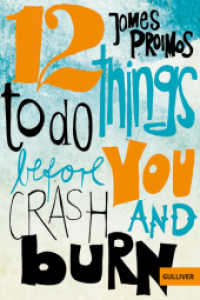 12 things to do before you crash and burn : Roman. Nominiert für den Deutschen Jugendliteraturpreis 2014, Kategorie Jugendbuch (Gulliver Taschenbücher Bd.74525) （7. Aufl. 2015. 120 S. 188 mm）