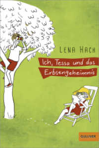Ich, Tessa und das Erbsengeheimnis : Roman （2018. 240 S. 188 mm）
