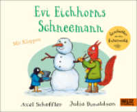 Evi Eichhorns Schneemann : Vierfarbiges Pappbilderbuch mit Klappen (Geschichten aus dem Eichenwald) （2. Aufl. 2021. 12 S. 202 mm）