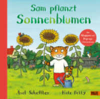 Sam pflanzt Sonnenblumen : Bilderbuch mit Klappen und einer Pop-up-Überraschung （2. Aufl. 2023. 16 S. 257 mm）