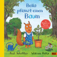 Bella pflanzt einen Baum : Bilderbuch mit Klappen und einer Pop-up-Überraschung. Aus dem Englischen von Adélie und Axel Scheffler （Deutsche Erstausgabe. 2023. 16 S. 259 mm）