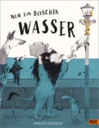 Nur ein bisschen Wasser : Vierfarbiges Bilderbuch mit Ausklappseite （Deutsche Erstausgabe. 2022. 36 S. 305 mm）