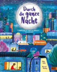 Durch die ganze Nacht : Menschen, die arbeiten, während wir schlafen. Vierfarbiges Bilderbuch. （Deutsche Erstausgabe. 2022. 32 S. 299 mm）