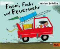 Fanni, Fuchs und Feuerwehr : Vierfarbiges Pappbilderbuch （2. Aufl. 2023. 16 S. 219 mm）