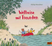 Weltreise mit Freunden : Vierfarbiges Bilderbuch （2. Aufl. 2023. 26 S. 272 mm）