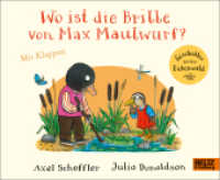 Wo ist die Brille von Max Maulwurf? : Vierfarbiges Bilderbuch mit Klappen (Geschichten aus dem Eichenwald) （Deutsche Erstausgabe. 2023. 12 S. 200 mm）