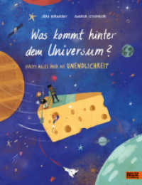 Was kommt hinter dem Universum? : (Fast) alles über die Unendlichkeit （Deutsche Erstausgabe. 2024. 62 S. 80 farb. Abb. 281 mm）