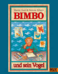 Bimbo und sein Vogel : Mit Spielanweisung. Ausgezeichnet mit dem Kinderbuchpreis des Kultusministeriums von Nordrhein-Westfalen 1990. Auf der Auswahlliste zum Deutschen Jugendliteraturpreis und auf der IBBY-Ehrenliste （2007. 48 S. Mit farbigen Abbildungen. 191 mm）
