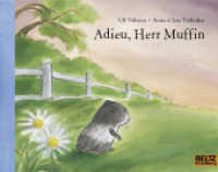 Adieu, Herr Muffin : Ausgezeichnet mit dem August-(Strindberg)-Preis 2003 （12. Aufl. 2007. 47 S. 193 mm）