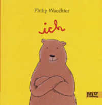 Ich : Ausgezeichnet mit 'Die schönsten deutschen Bücher, Stiftung Buchkunst, Kategorie Kinder- und Jugendbücher', 2004 （16. Aufl. 2004. 64 S. 64 farb. Fotos. 160 mm）