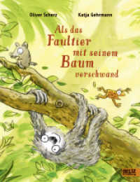 Als das Faultier mit seinem Baum verschwand : Ein Bilderbuch über unseren Umgang mit Natur und Tieren für Kinder ab 3 Jahren （8. Aufl. 2015. 33 S. 281 mm）