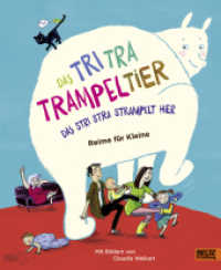 Das Tri Tra Trampeltier, das stri stra strampelt hier : Reime für Kleine （Originalausgabe. 2017. 160 S. 120 farb. Abb. 256 mm）