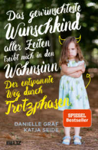 Das gewünschteste Wunschkind aller Zeiten treibt mich in den Wahnsinn : Der entspannte Weg durch Trotzphasen (Das gewünschteste Wunschkind) （20. Aufl. 2016. 287 S. 217 mm）