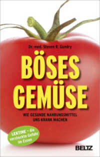 Böses Gemüse : Wie gesunde Nahrungsmittel uns krank machen. Lektine - die versteckte Gefahr im Essen （7. Aufl. 2018. 392 S. 216 mm）