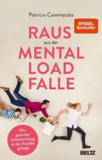 Raus aus der Mental Load-Falle : Wie gerechte Arbeitsteilung in der Familie gelingt （9. Aufl.）