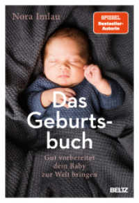Das Geburtsbuch : Gut vorbereitet dein Baby zur Welt bringen. Mit einem Nachwort von Dr. Herbert Renz-Polster （2. Aufl. 2023. 281 S. 12 farb. Zeichn. 232 mm）