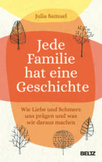 Jede Familie hat eine Geschichte : Wie Liebe und Schmerz uns prägen und was wir daraus machen （2023. 389 S. 223 mm）