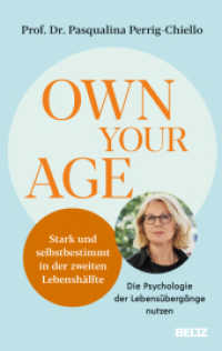 Own your Age : Stark und selbstbestimmt in der zweiten Lebenshälfte. Die Psychologie der Lebensübergänge nutzen （3. Aufl. 2024. 285 S. 221 mm）