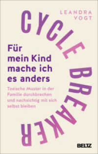 Cycle Breaker: Für mein Kind mache ich es anders : Toxische Muster in der Familie durchbrechen und nachsichtig mit sich selbst bleiben （2025. 255 S. 14 farb. Abb. 216 mm）