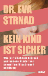 Kein Kind ist sicher : Wie wir wachsam bleiben und unsere Kinder vor sexuellem Missbrauch schützen （2025. 256 S. 215 mm）